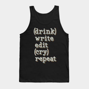 drink write edit cry repeat Tank Top